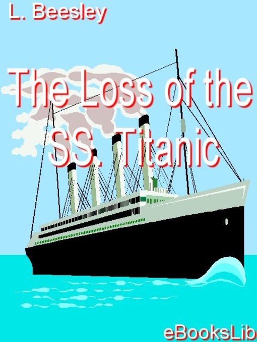 Title details for The Loss of the SS. Titanic by Lawrence Beesley - Available